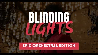 Blinding Lights | The Weeknd | Epic Orchestral Edition