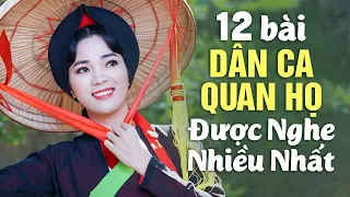 12 Bài Dân Ca Quan Họ Được Nghe Nhiều Nhất 2023 - LK Quan Họ Bắc Ninh Nghe Cả Triệu Lần Không Chán