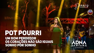 Pot pourri - Um bom perdedor | Os Corações Não São Iguais | Sonho por sonho ( versão Adna Santana)