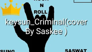 Keysun_Criminal ( cover by Saskee ) Rap cover!2020