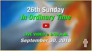 26th Sunday in Ordinary Time - Mass at St. Charles - September 30, 2018