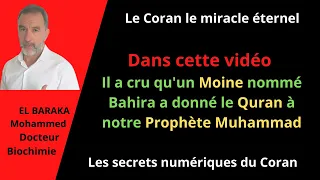 Il pensait qu'un Moine nommé Bahira a donné le Quran à notre Prophète Muhammad