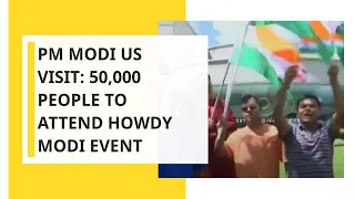 PM Modi US visit: 50,000 people to attend Howdy Modi event