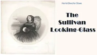 Learn English Through Story - The Sullivan Looking Glass by Harriet Beecher Stowe