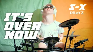 It's Over Now - S-X - Drum Cover