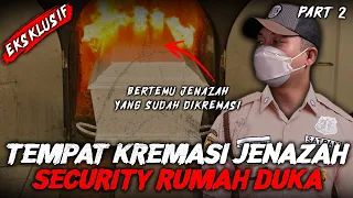 YANG GA KUAT, MENDING SKIP DEH ! KREMASI JENAZAH CERITA SATPAM RUMAH DUKA !