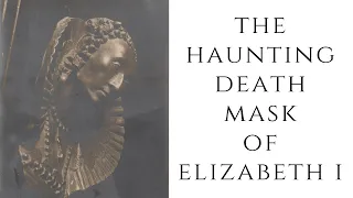 The HAUNTING Death Mask Of Elizabeth I