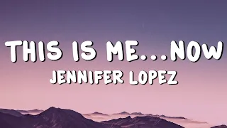 Jennifer Lopez - This Is Me...Now (Lyrics)