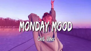 Monday Mood ~ Morning vibes songs playlist ~ Top english chill mix ~ Deep Chill songs