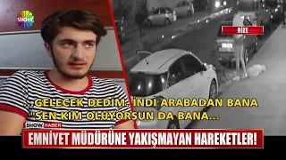 Emniyet müdürüne yakışmayan hareketler!