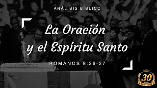 Análisis Bíblico - La oración y espíritu santo (Romanos 8:26-27)