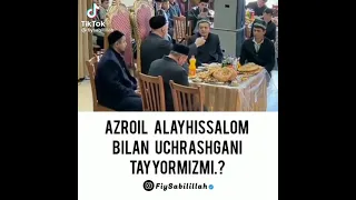 AZROIL ALAYHISSALOM BILAN UCHRASHGANI TAYYORMISIZ