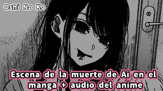 Escena de la muerte de Ai Hoshino en el manga + audio del anime - Oshi No Ko