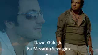 Davut Güloglu - Bu mezarda sevdigim var