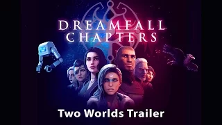 Dreamfall Chapters - Two Worlds Trailer [ENG]