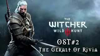 The Witcher 3: Wild Hunt - Soundtrack #2 ( Geralt of Rivia ) | 320Kbps HD