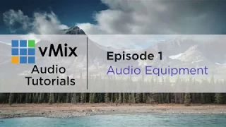 vMix Audio Tutorial 1- Equipment