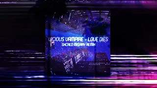 VICIOUS VAMPIRA - LOVE DIES (SXCRED MI$ARY REMIX)