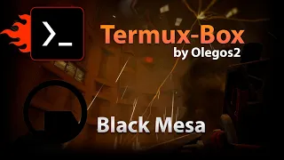 Black Mesa Snapdragon 865 Termux-Box Turnip DRI3 DXVK
