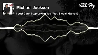 Michael Jackson - I Just Can't Stop Loving You (feat. Siedah Garrett) [432 Hz]