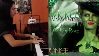 Wicked Always Wins Once Upon A Time (piano cover by Gillian Rose)
