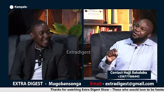 Lwaki okola nga ssente zikuyita mungalo? - Hajji Bakaluba asonze awava obuzibu #extradigest