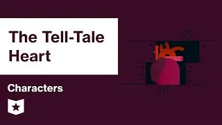 The Tell-Tale Heart by Edgar Allan Poe | Characters