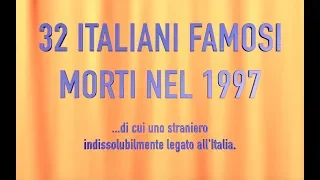 32 ITALIANI FAMOSI MORTI NEL 1997