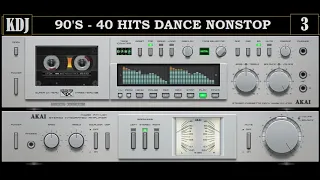 90s - 40 DANCE HITS NONSTOP VOL 3 (KDJ 2021)(Reup)