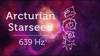 Arcturian Starseed Activation 639 Hz Starseed Meditation Music Arcturian Gateway Pleiadian Music