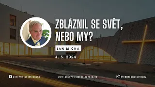 Jan Mička – Zbláznil se svět, nebo my?