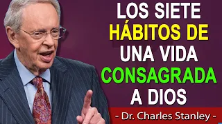 Charles Stanley En Español 2022 - Los siete hábitos de una vida consagrada a Dios