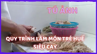 Quy trình làm món tré Huế siêu cay lè lưỡi