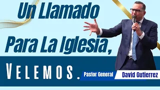 IglesiaJRS │ Un Llamado Para La Iglesia, Velemos  -  Pastor General David Gutierrez   11/22/22