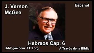 58 Heb 06 - J Vernon Mcgee - a Traves de la Biblia