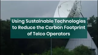 Using Sustainable Technologies to Reduce the Carbon Footprint of Telco Operators