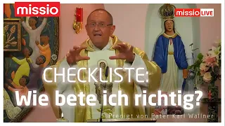 Checkliste: Wie bete ich richtig? | Pater Karl Wallner | Predigt vom 17.05.2023