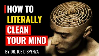 Dr. Joe Dispenza - How to Literally Clean Your Mind