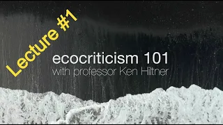 Ecocriticism 101, Lecture 1