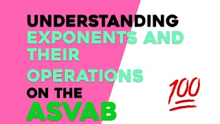 ASVAB Mathematics Knowledge: Understanding Exponents and Their Operations