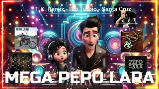 Mega Pepo Lara  - T.K.  Remix