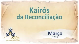 KAIRÓS DA RECONCILIAÇÃO - MARÇO 2019