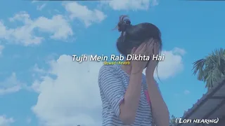 Tujh Main Rab Dikhta Song ( Lofi+Slowed+Reverb) // Hindi Song 🎶🎶 // ( Rab Ne Bana song)