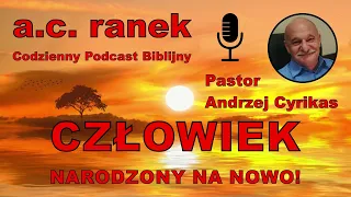 1877. Człowiek narodzony na nowo! – Pastor Andrzej Cyrikas #chwe #andrzejcyrikas