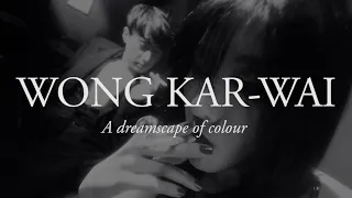 Wong Kar-Wai / A dreamscape of colour