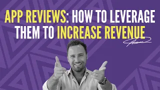 App Reviews: how to leverage them to increase revenue and downloads