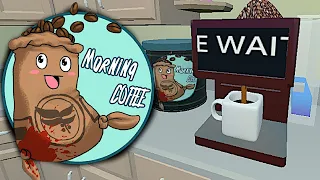 A Horror Game Where You Make Normal Morning Coffee That You Might Be Watching In The Morning