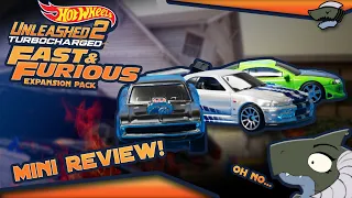Hot Wheels Unleashed 2 Fast and Furious EXPANSION Pack Mini Review! (oh no...)