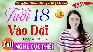 Truyện Đêm Khuya Việt Nam - Tuổi 18 Vào Đời [Full] - 5 Phút Nghe #thuhue Kể Chuyện Ngủ Ngon