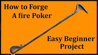 Forge a Fire Poker - An excellent beginners blacksmithing project